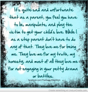 ... my step kids nor do they treat me like a step parent because I'm mommy