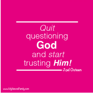 Quit questioning God and start trusting Him!