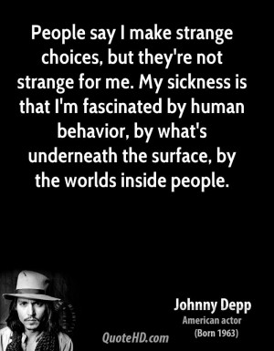 johnny-depp-johnny-depp-people-say-i-make-strange-choices-but-theyre ...