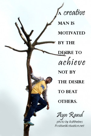 ... motivated by the desire to achieve, not by the desire to beat others
