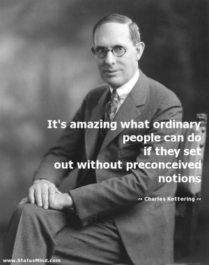 ... preconceived notions - Charles Kettering Quotes - StatusMind.com