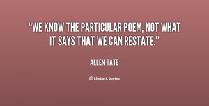 We know the particular poem, not what it says that we can restate ...