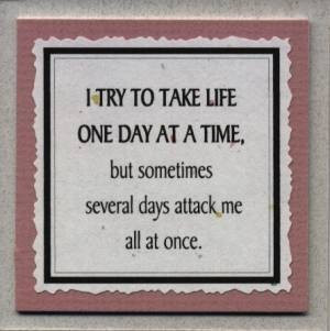 Try to take it one day at a time Famous Quotes and Sayings Illustrated ...