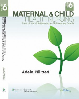 Maternal and Child Health Nursing: Care of the Childbearing and ...
