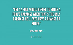 quote-Jessamyn-West-only-a-fool-would-refuse-to-enter-219149.png