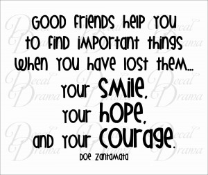 Good friends help you find important things-your SMILE HOPE COURAGE ...