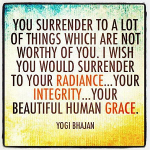 ... Quotes, Yogibhajan, Wisdom, Surrender, Truths, Human Grace, Beauty