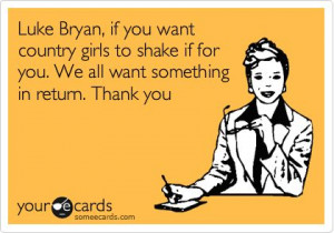 Music Ecard: Luke Bryan, if you want country girls to shake if for you ...