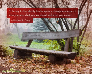 ... you are, what you are about and what you value.” ~ Stephen R. Covey