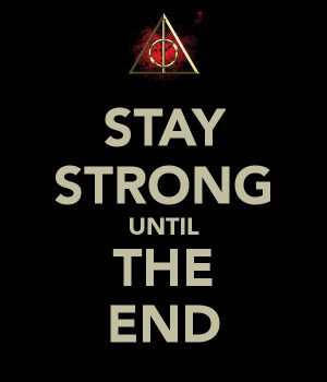 STAY STRONG UNTIL THE END