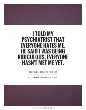 Everyone Hates Me Quotes