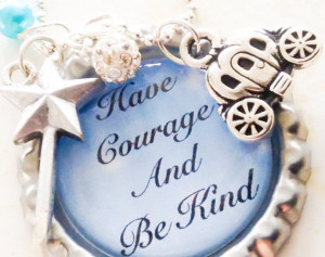 Cinderella 2015 Necklace, Disney Movie, HAVE COURAGE and Be Kind ...