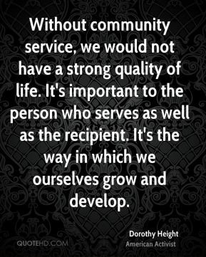 Dorothy Height - Without community service, we would not have a strong ...