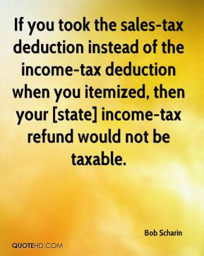 ... tax deduction when you itemized, then your [state] income-tax refund