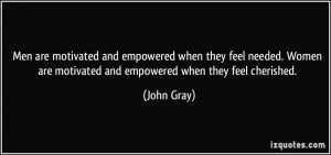 and empowered when they feel needed. Women are motivated and empowered ...