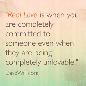... are being completely unlovable.