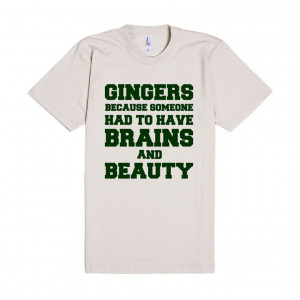 ... you're proud to be a redhead with this Gingers Brains and Beauty tee
