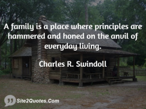 family is a place where principles are hammered and honed on the ...