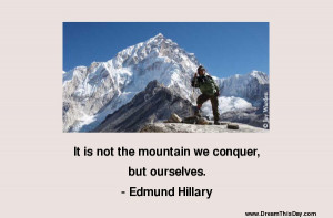 It is not the mountain we conquer but ourselves.