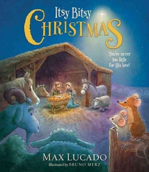Itsy Bitsy Christmas by Max Lucado