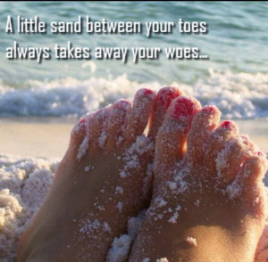 walking on the beach and getting sand between my toes.. #beach #quotes ...