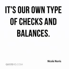 Nicole Norris - It's our own type of checks and balances.