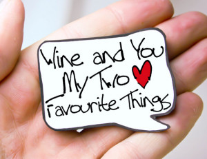 Wine and you are my two favourite things, quote about love and wine