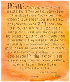 ... . Breathe and know that you can survive this too... ~Danielle Koepke