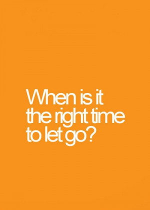 When is it the right time to let go