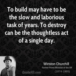 ... task of years. To destroy can be the thoughtless act of a single day
