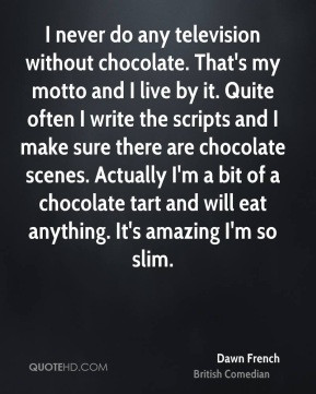 ... -french-dawn-french-i-never-do-any-television-without-chocolate.jpg