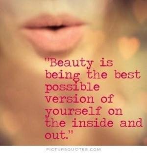 ... is being the best possible version of yourself on the inside and out