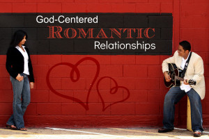 010-God-Centered-Romantic-Relationships.jpg
