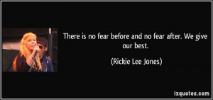 There is no fear before and no fear after. We give our best. - Rickie ...
