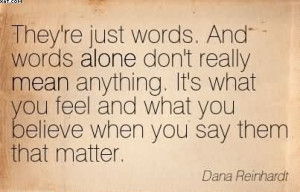 They’re Just Words. And Words Alone Don’t Really Mean Anything ...