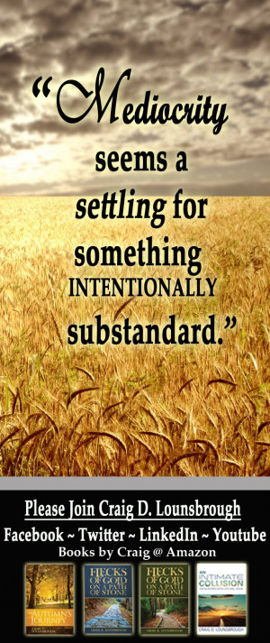 Mediocrity is a path cleared by fear, leveled by apathy and paved by ...