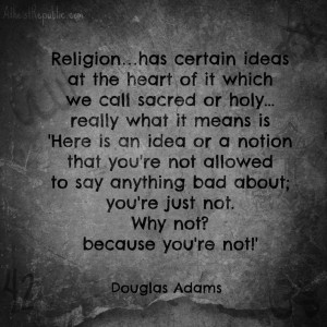 Douglas Adams - Religions should never be immune from criticism