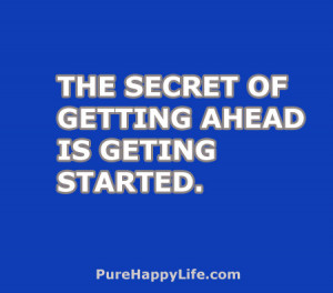 Life Quote: The Secret of Getting Ahead..