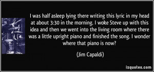 lying there writing this lyric in my head at about 3:30 in the morning ...