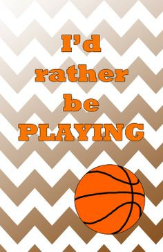 Chevron Basketball Poster – I'd Rather Be Playing, with basketball ...