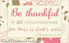 Be thankful in all circumstances, for this is God’s will for you who ...