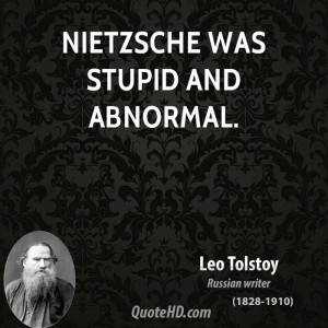 Nietzsche was stupid and abnormal.