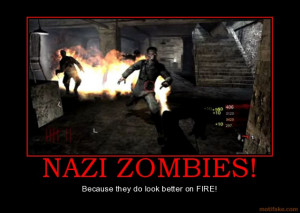 nazi-zombies-nazi-zombies-cod5-fire-demotivational-poster-1247690174 ...