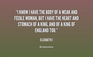 know I have the body of a weak and feeble woman, but I have the ...