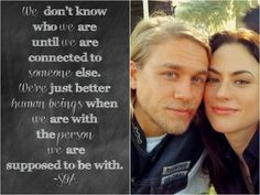Jax & Tara ♥ I love Sons of Anarchy and this quote from the show too ...