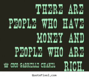 Quotes about inspirational - There are people who have money and ...