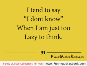 Funny quote about too much Laziness