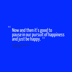 Quotes Picture: now and then it's good to pause in our pursuit of ...