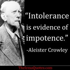 ... thelema quotes evidence aleister crowley quotes intolerance impot