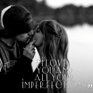 Quotes Picture: i love you and all your imperfections